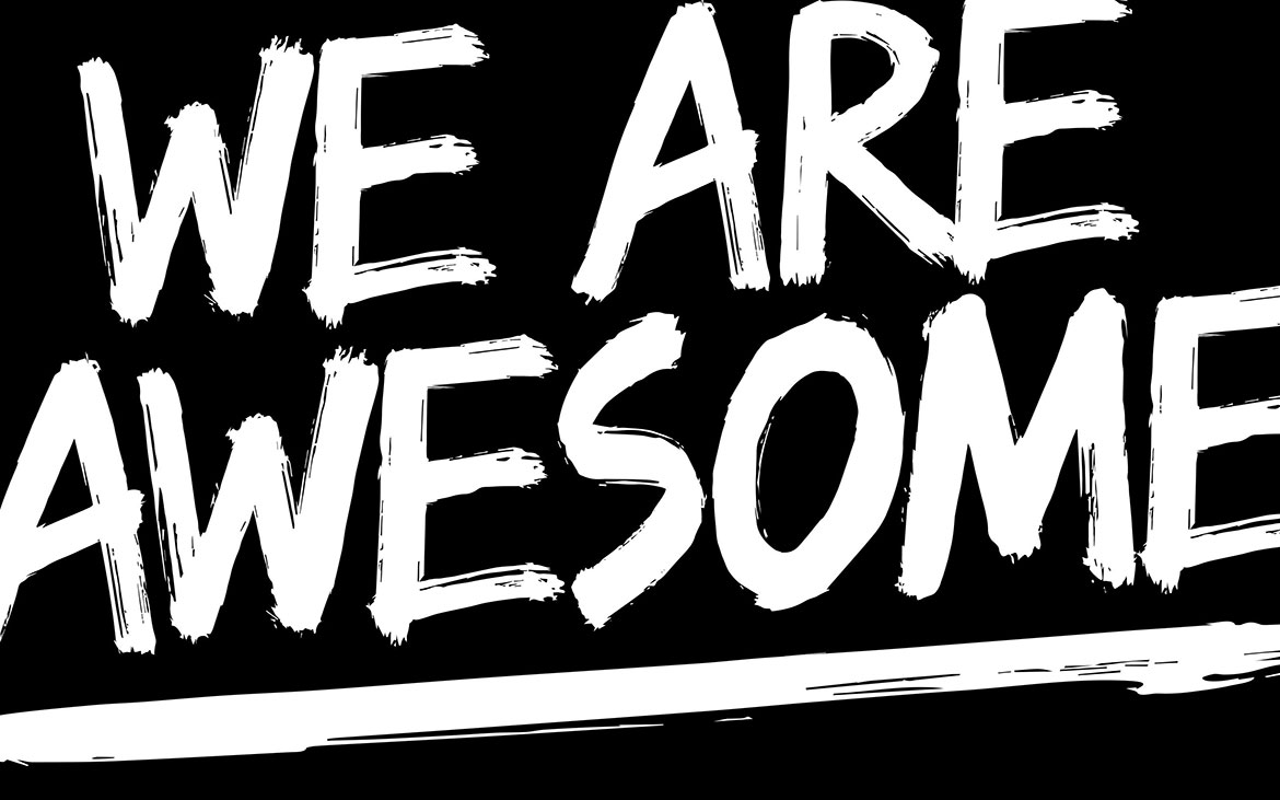 A black and white image of the words we are awesome.